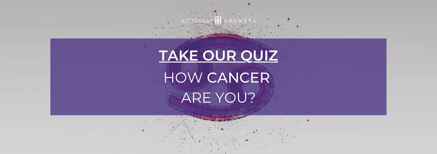 Quiz CTA - How Cancer Are You?